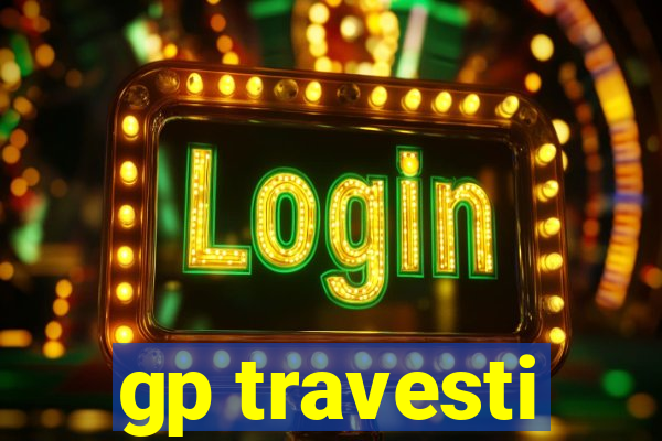 gp travesti